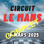 Roulage Le Mans du Samedi 18 & 19 Mars 2025